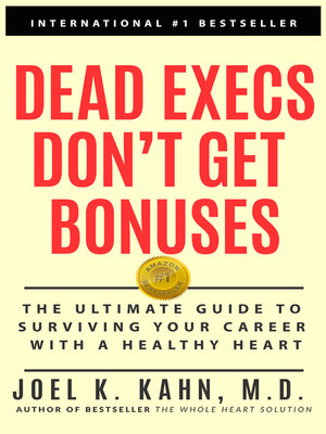 cover image of Dead Execs Don't Get Bonuses: the Ultimate Guide to Surviving Your Career With a Healthy Heart